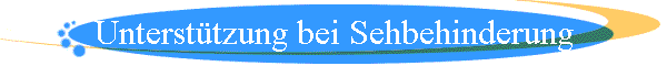 Untersttzung bei Sehbehinderung
